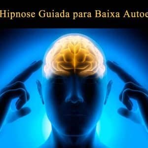 Auto Hipnose GUIADA em áudio para aumentar a Autoestima